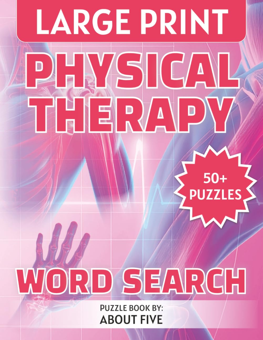 Physical Therapy Word Search: Large Print With Easy to Read, Categorized Puzzles About Anatomy, Physiology, Kinesiology and Rehabilitation ... Gift for Travel, Holidays, Brain Games and Relaxation