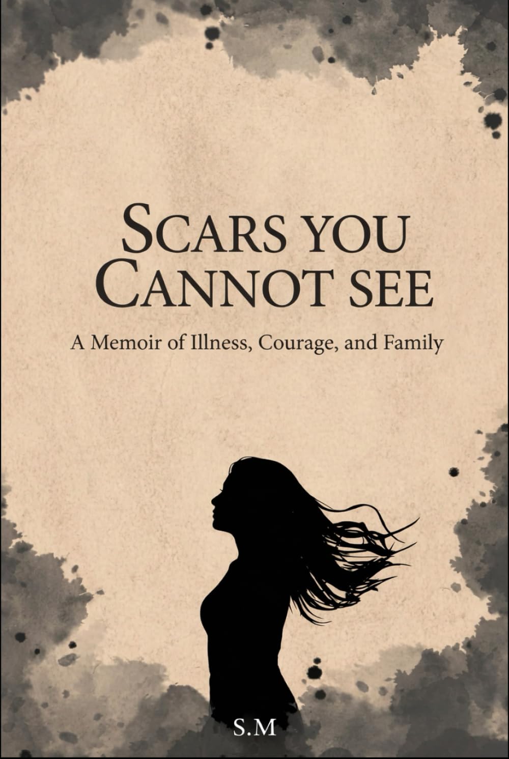 Scars You Cannot See: A Memoir of Illness, Courage, and Family