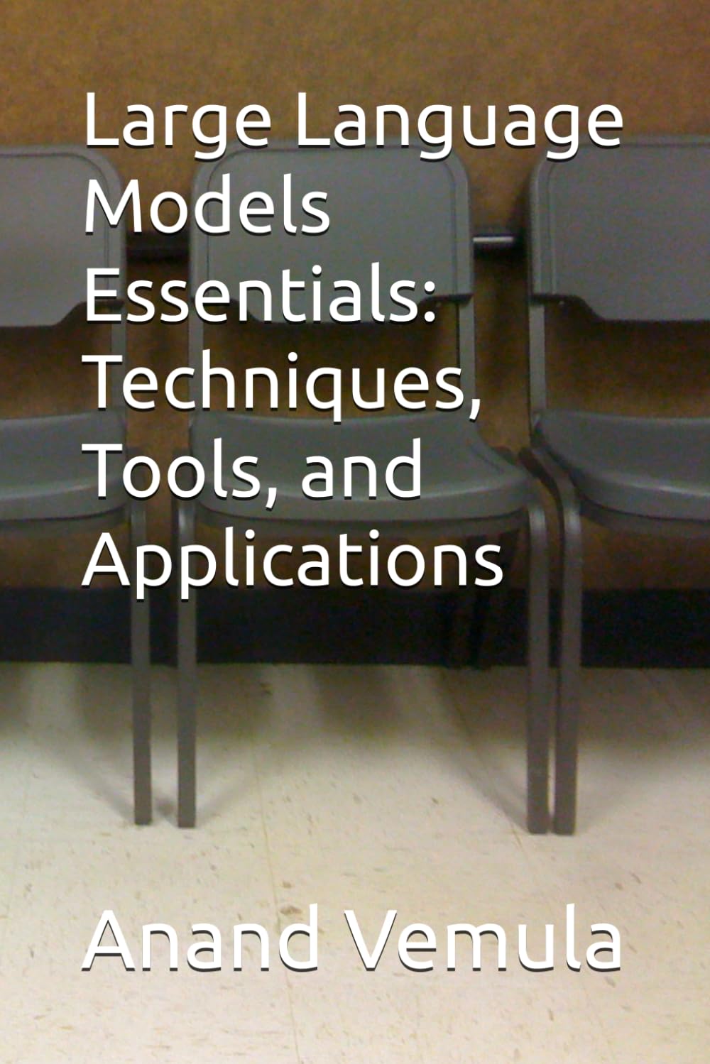 Large Language Models Essentials: Techniques, Tools, and Applications