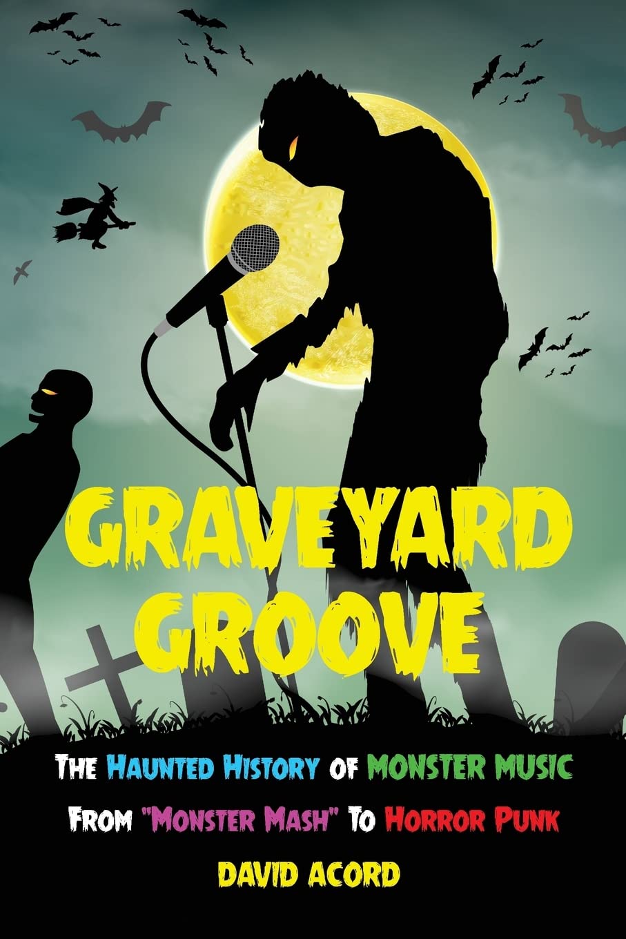 Graveyard Groove: The Haunted History of Monster Music from "Monster Mash" to Horror Punk