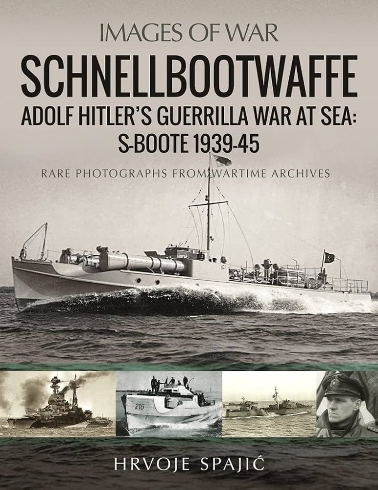 Schnellbootwaffe: Adolf Hitler's Guerrilla War at Sea: S