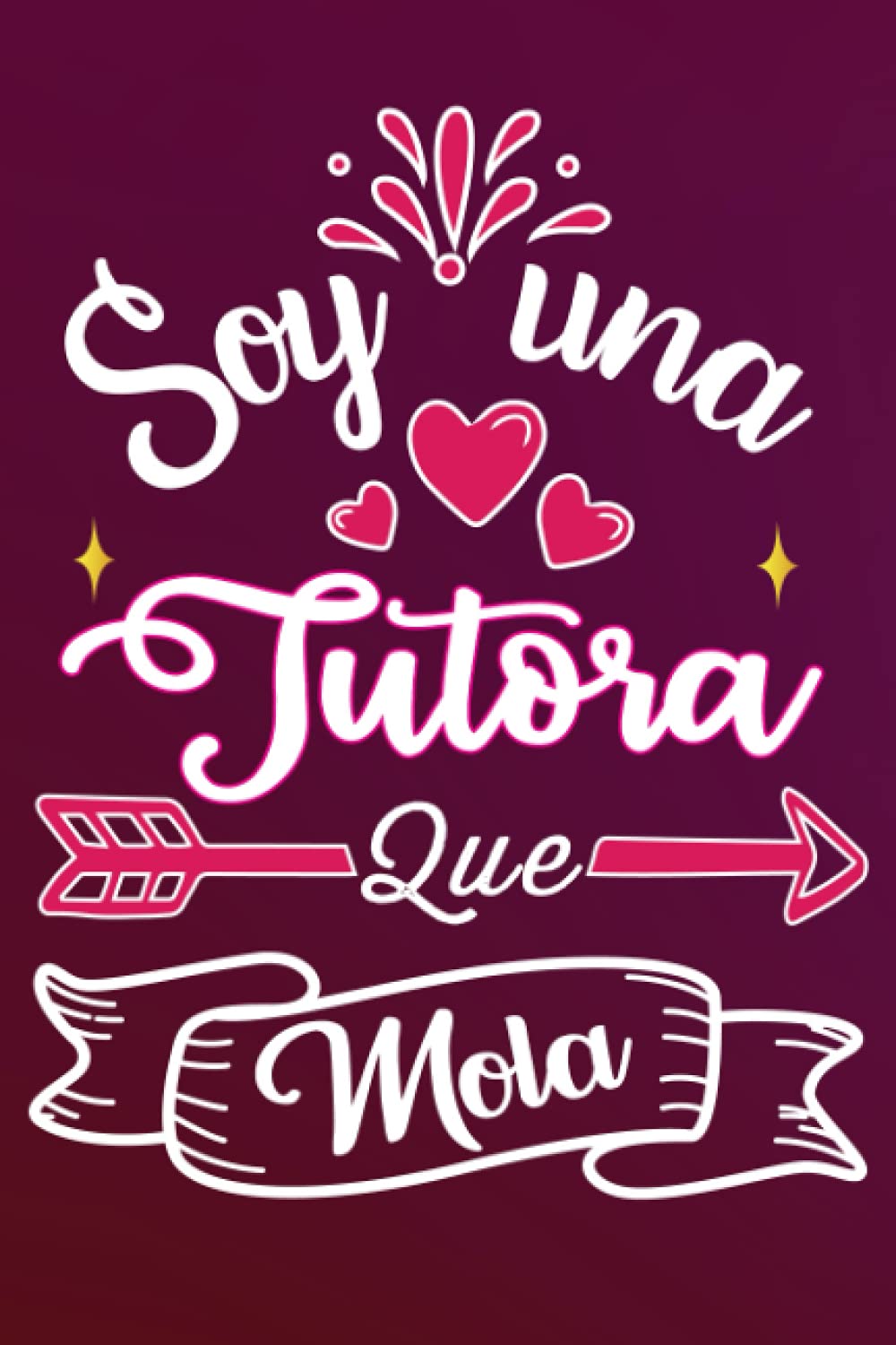 Soy Una Tutora Que Mola: Divertida idea regalo original para la mejor Maestra del mundo - Cuaderno en blanco de rayas perfecto para colega madre amiga ... San Valentín Día de la Madre Nochevieja