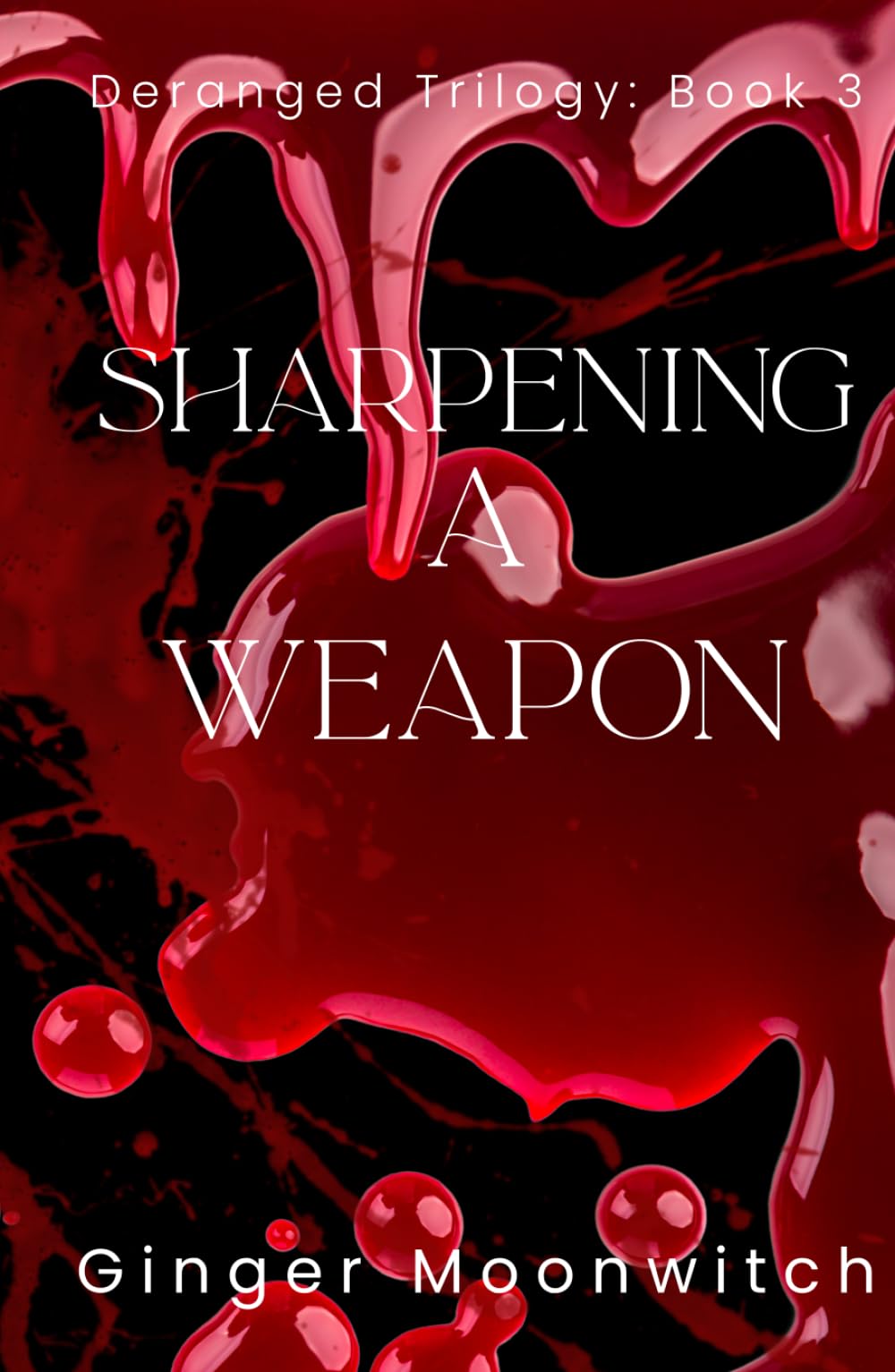 Sharpening A Weapon (Deranged Trilogy)