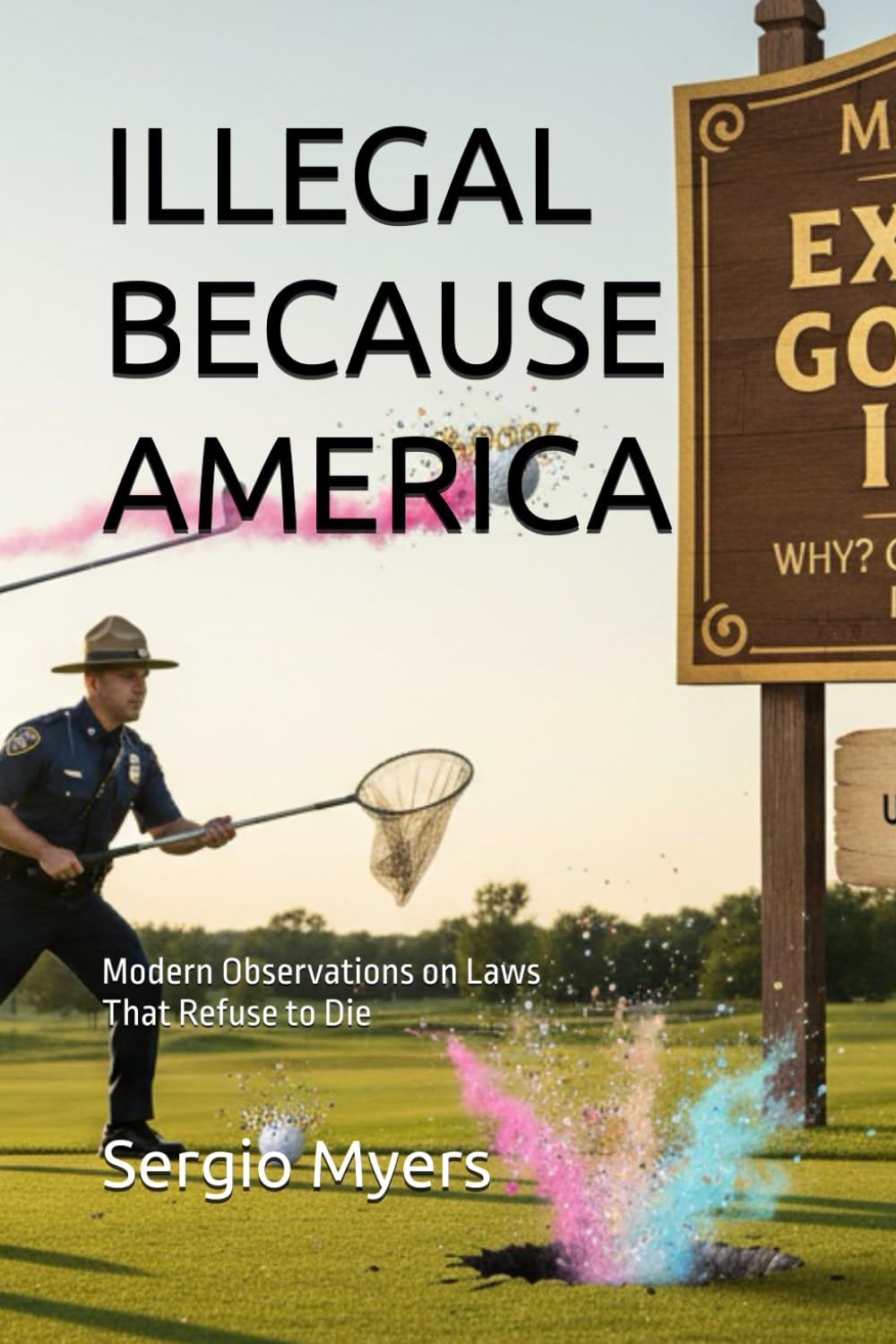 ILLEGAL BECAUSE AMERICA: Modern Observations on Laws That Refuse to Die
