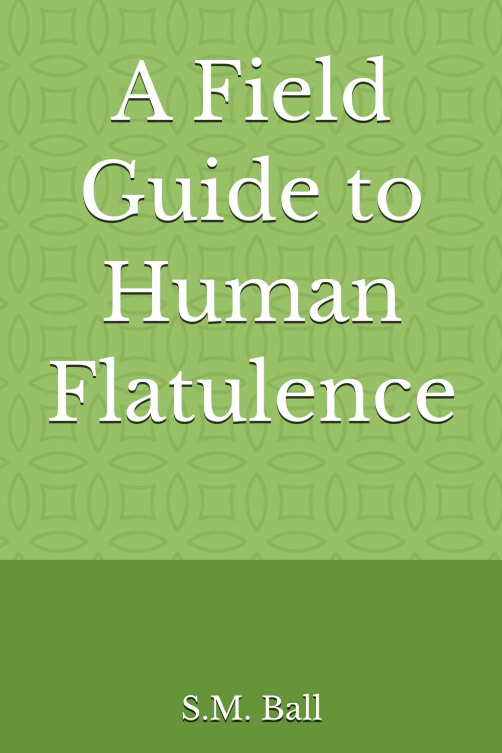 A Field Guide to Human Flatulence
