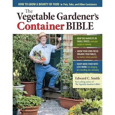 The Vegetable Gardener's Container Bible