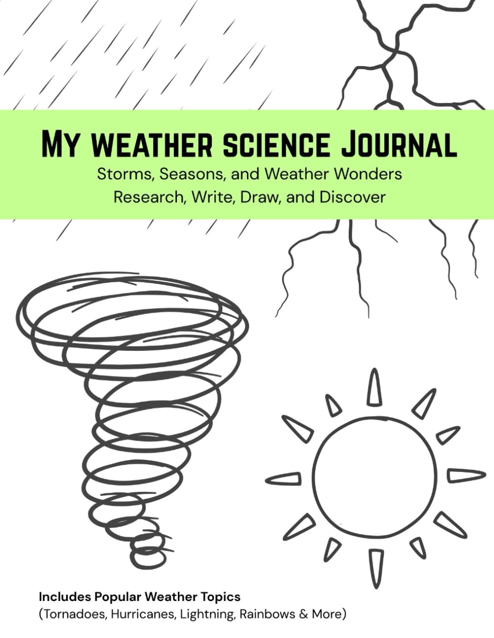 My weather science Journal: Storms, Seasons, and Weather Wonders — Research, Write, Draw, and Discover