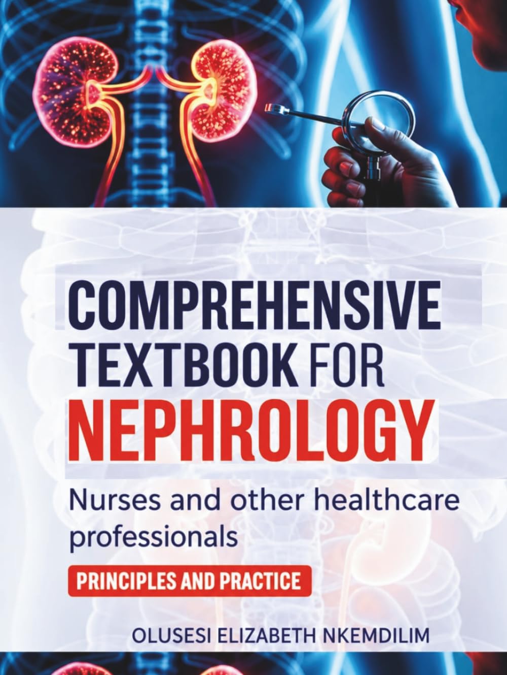 Comprehensive Textbook for Nephrology: Nurses and Other Healthcare Professionals Principles and Practice