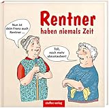 Rentner haben niemals Zeit: Karikaturen - Steffen Verlag 