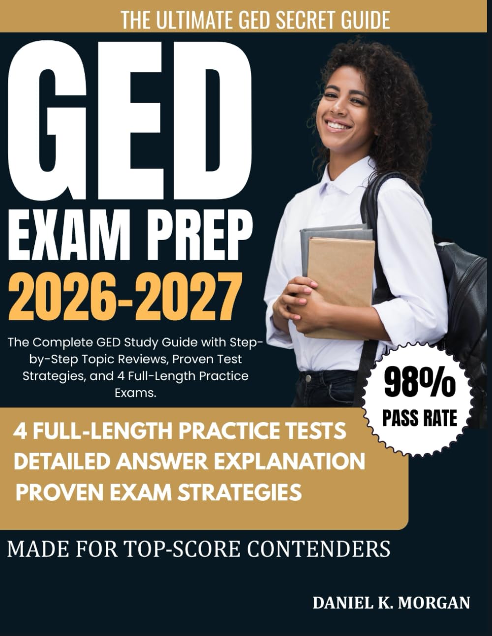GED EXAM PREP 2026–2027: The Complete GED Study Guide with Step-by-Step Topic Reviews, Proven Test Strategies, and 4 Full-Length Practice Exams.