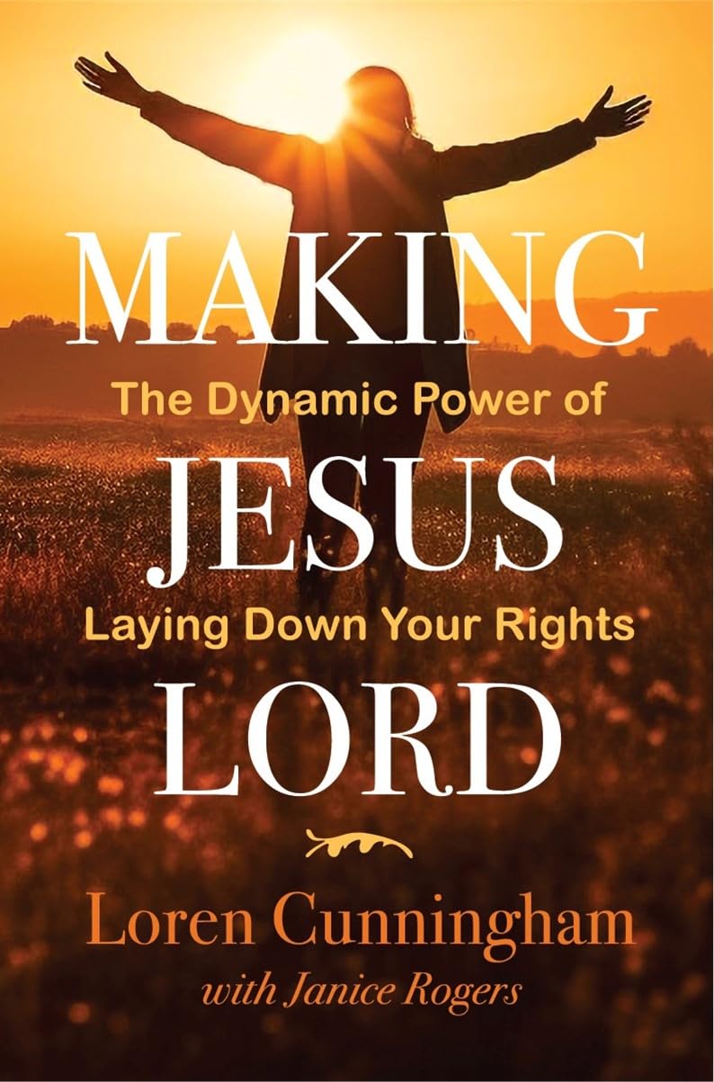 Making Jesus Lord: The Dynamic Power of Laying Down Your Rights Paperback – December 1, 1989