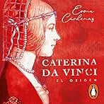 Caterina Da Vinci: El origen