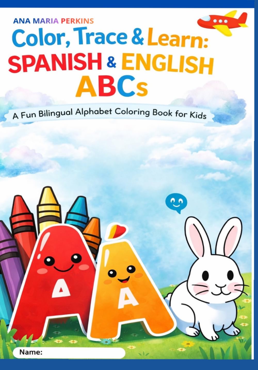 Color, Trace & Learn: Spanish & English ABCs: A Fun Bilingual Alphabet Coloring Book for Kids