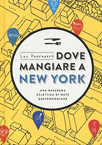 Dove mangiare a New York. Una rassegna eclettica di mete gastronomiche Dove mangiare a New York. Una rassegna eclettica di mete gastronomiche