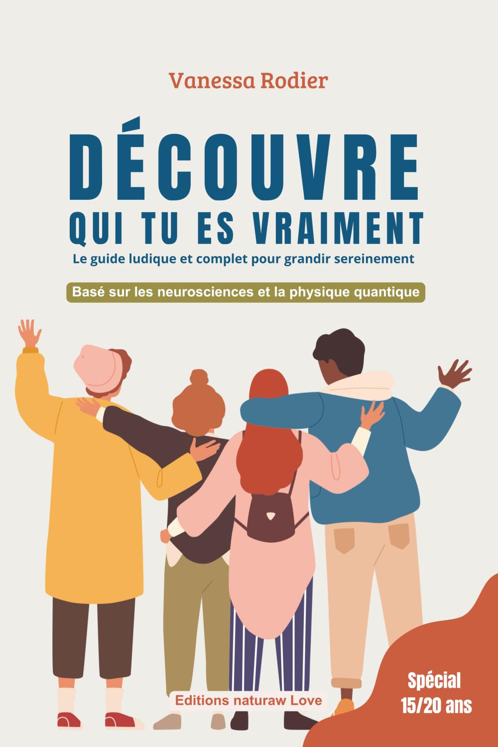 Découvre qui tu es vraiment: le guide ludique et complet pour grandir sereinement