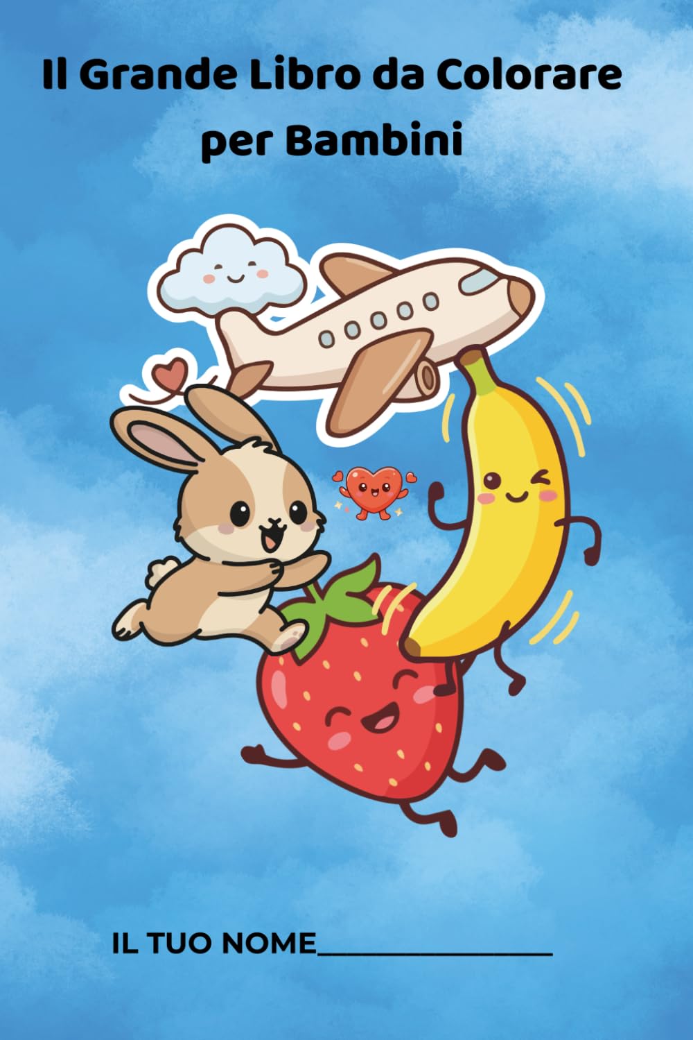 Il Grande Libro da Colorare per Bambini: Animali, Frutta e Mezzi di Trasporto – Disegni Facili e Divertenti per Bambini dai 4 agli 8 Anni