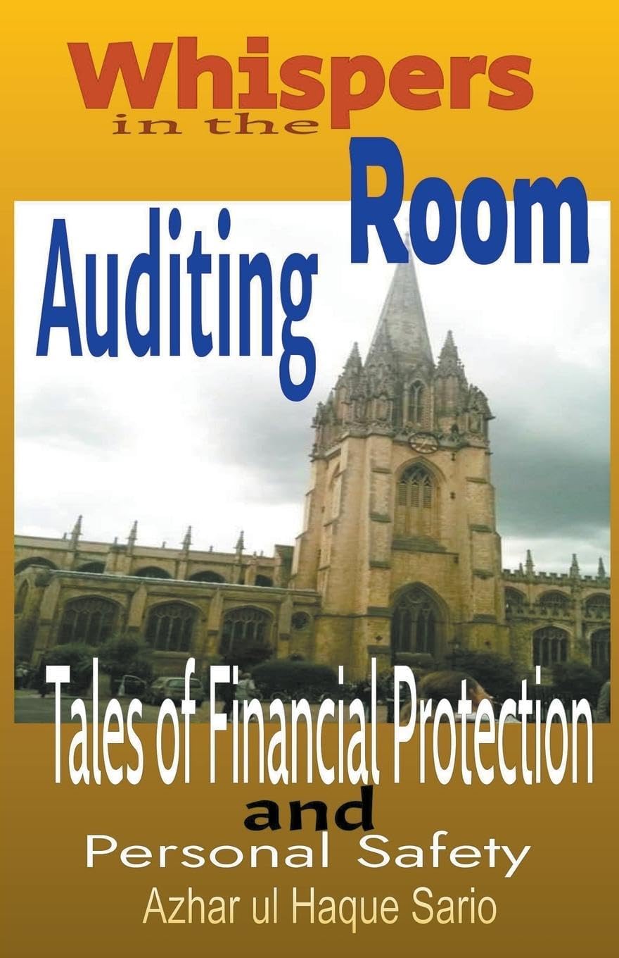 Azhar Ul Haque SarioWhispers in the Auditing Room: Tales of Financial Protection and Personal Safety