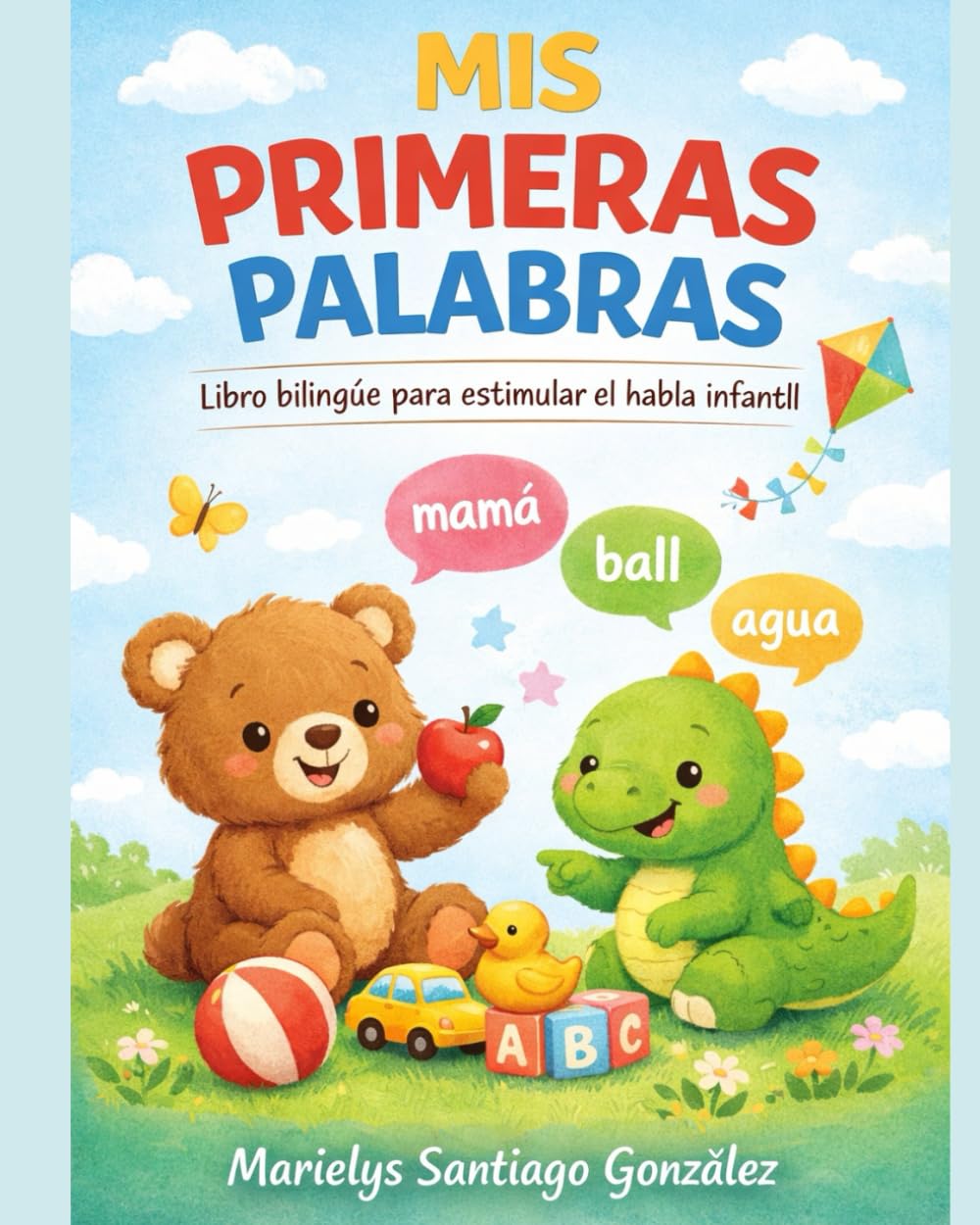 Mis Primeras Palabras: Libro bilingüe para estimular el habla infantil
