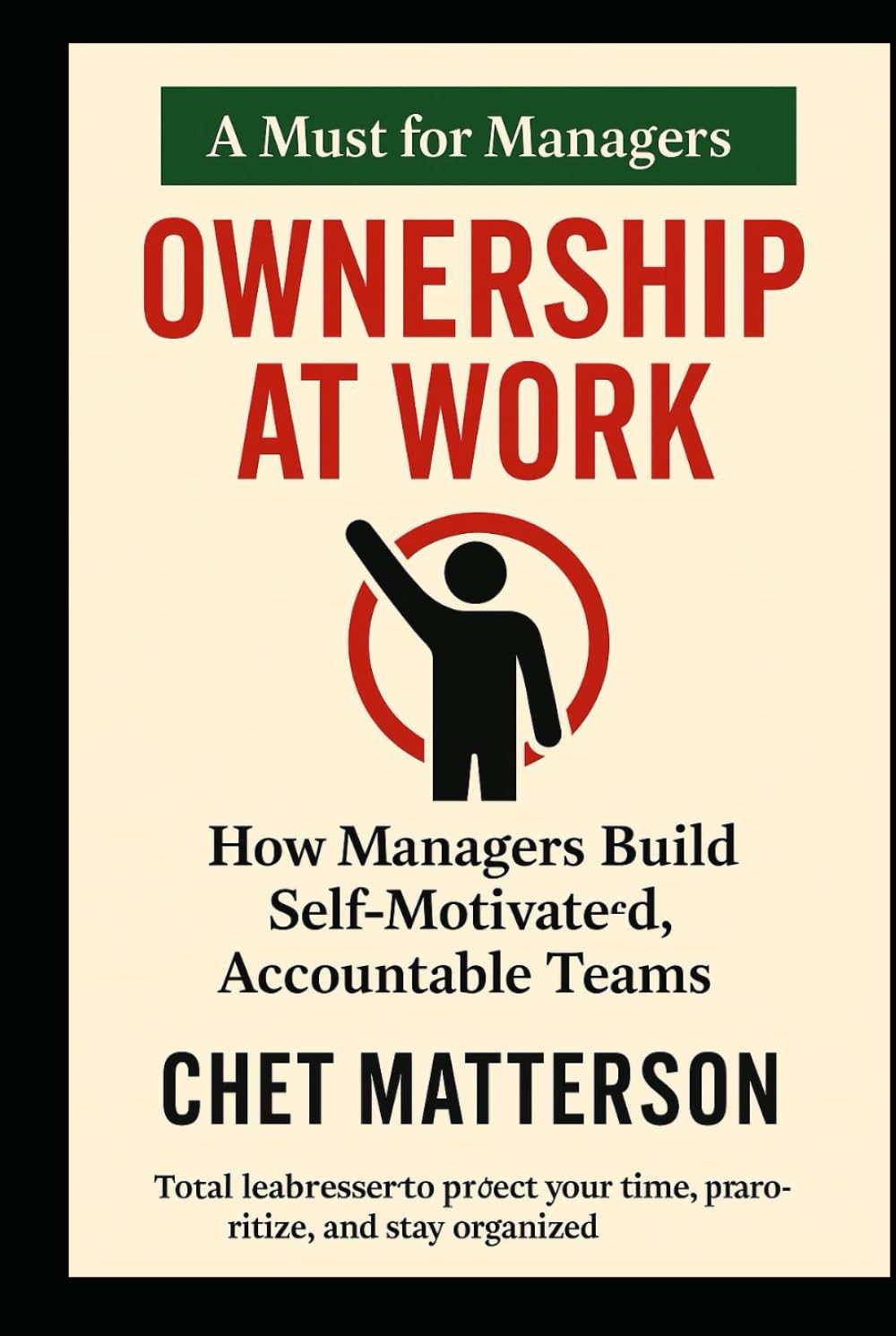 Ownership at Work: How Managers Build Self Motivated Accountable Teams (Chet Matterson's Total Managment Series)