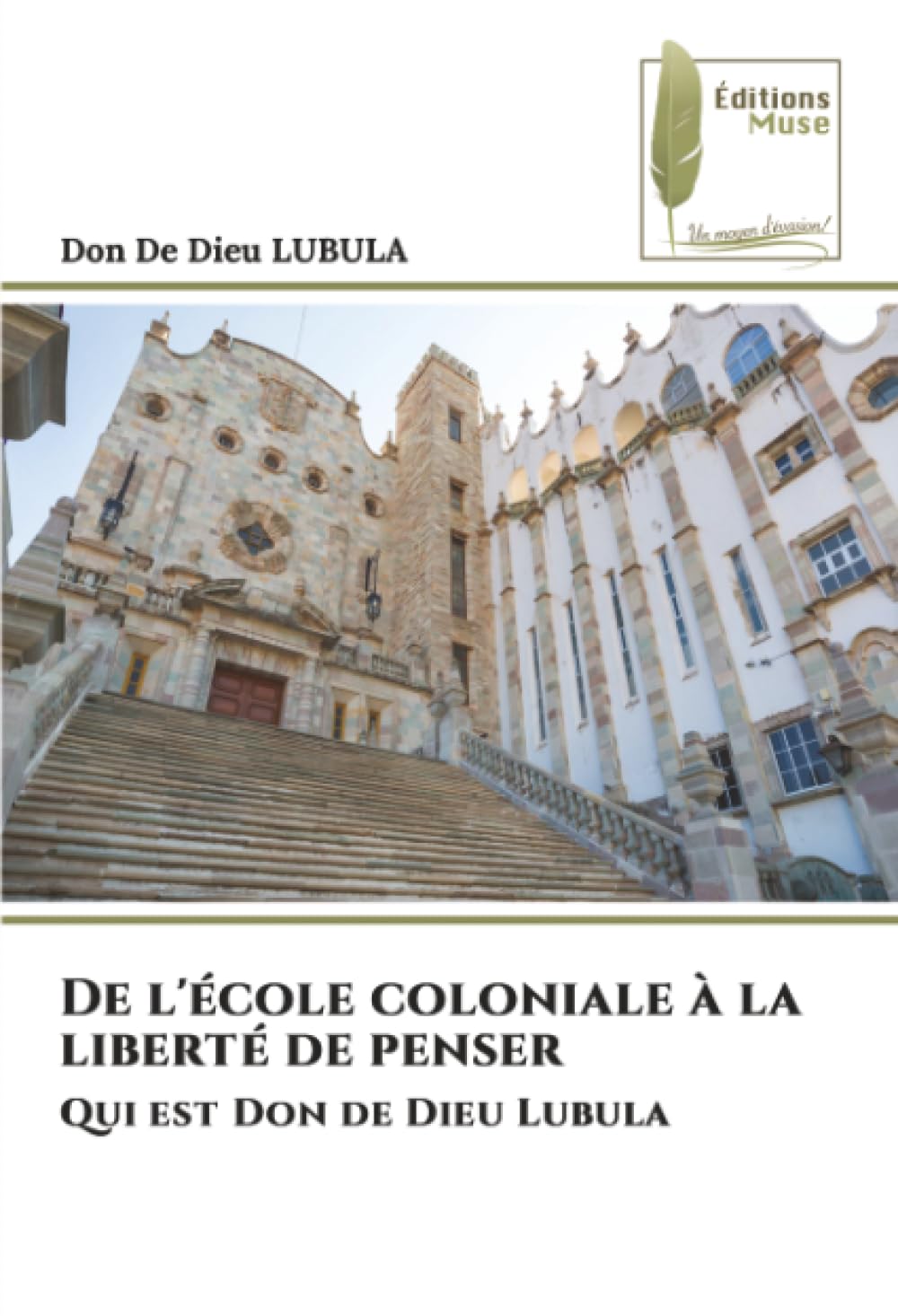 De l'école coloniale à la liberté de penser: Qui est Don de Dieu Lubula