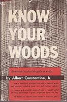 Know Your Woods; Their Identification, Properties, and Uses from the Standpoint of Craftsmen, Cabinetmakers, Carpenters, Dealers and Students; Lumber ... Home craftsman series of woodworking manuals) B0006AW714 Book Cover