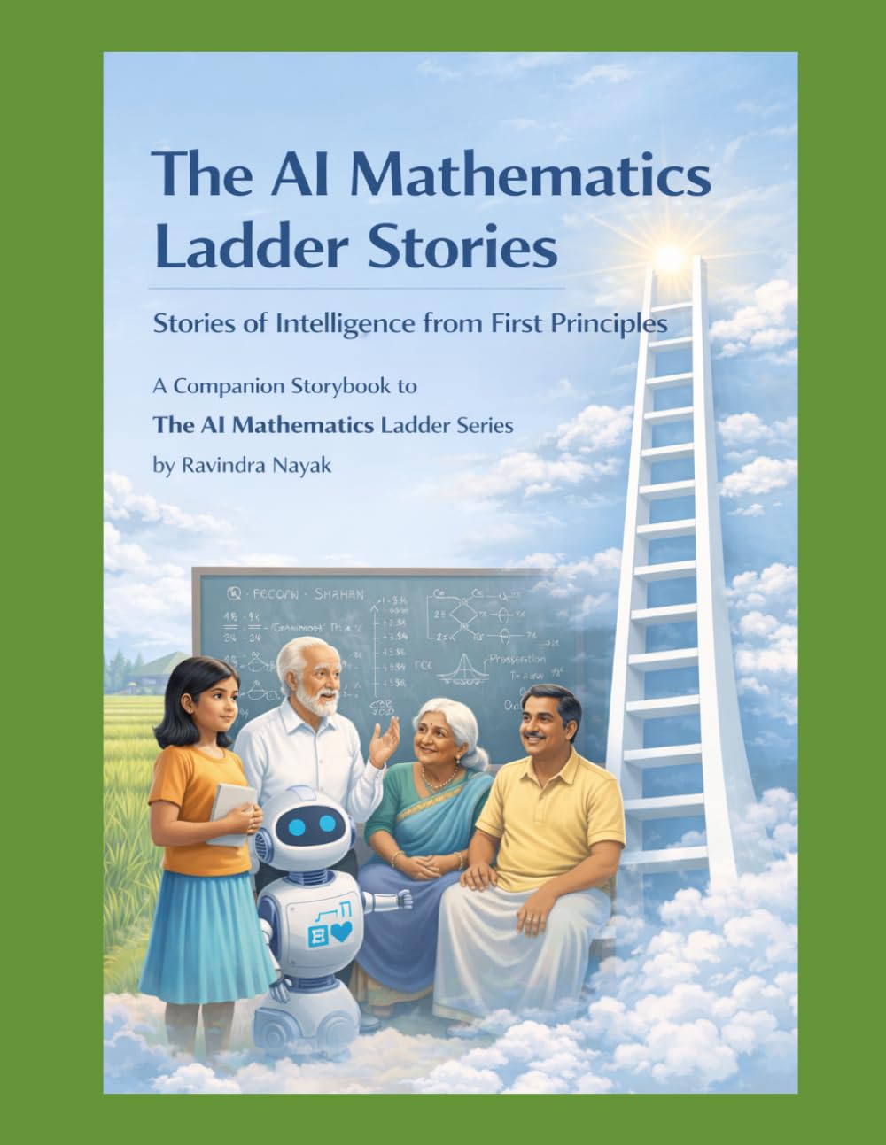 The AI Mathematics Ladder Stories Stories of Intelligence from First Principles: A Companion Storybook to The AI Mathematics Ladder Series (The AI ... Building Intelligence from First Principles)