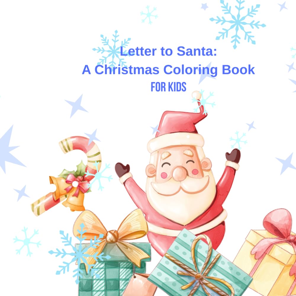 Letter to Santa: A Christmas Coloring Book for Kids: Fun Holiday Scenes with Santa in Different Styles + A Special Letter to Santa Page
