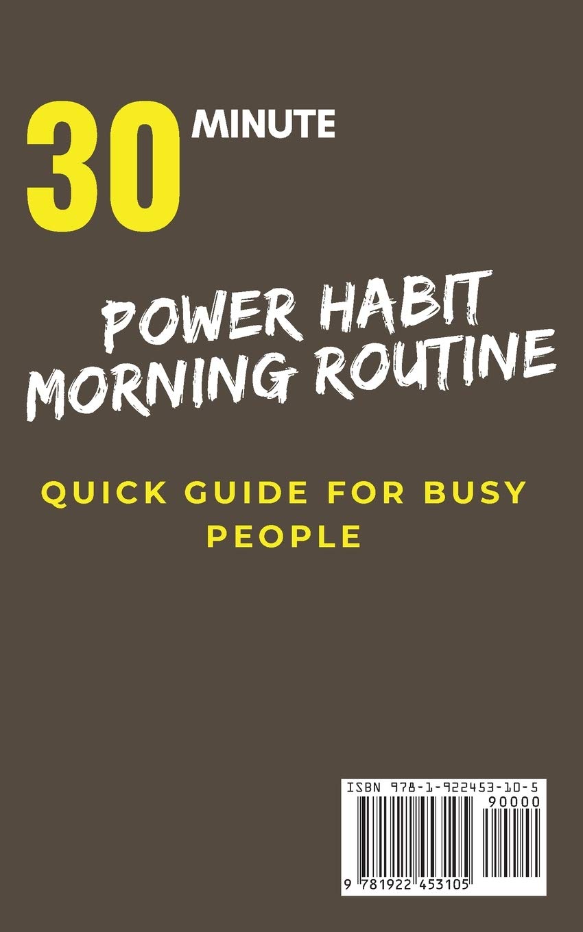 Power Habit Morning Routine - 30 minutes quick guide for busy people: 7 steps now what you can take will change your fitness, increase your ... and improve your productivity every day: 1