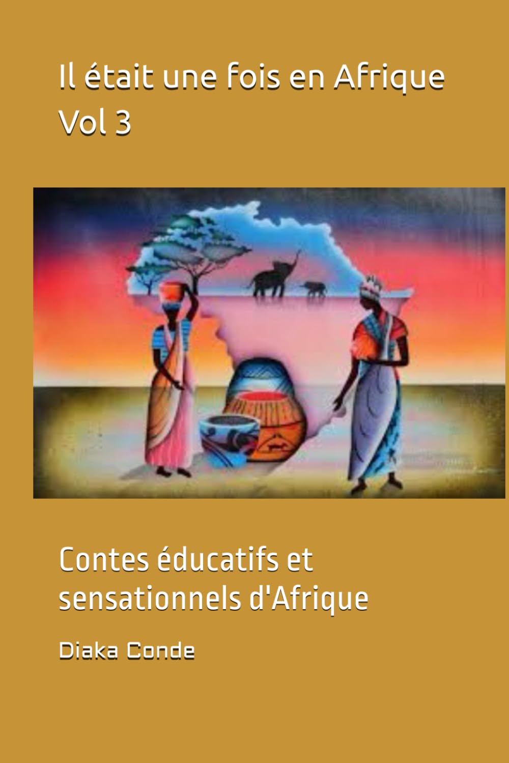 Il était une fois en Afrique Vol 3: Contes éducatifs et sensationnels d'Afrique
