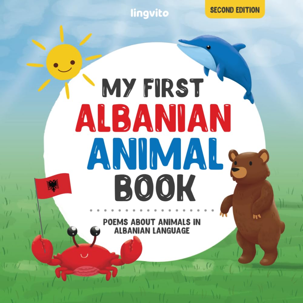 My First Albanian Animal Book: Poems about animals in Albanian language: Learn about animals with your first Albanian book. An Albanian picture book ... Books for Bilingual Children)