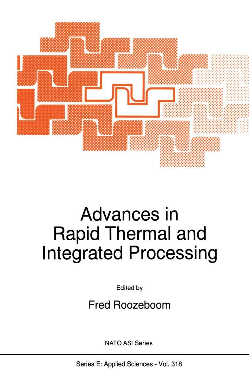 Advances in Rapid Thermal and Integrated Processing (NATO Science Series E:, 318)