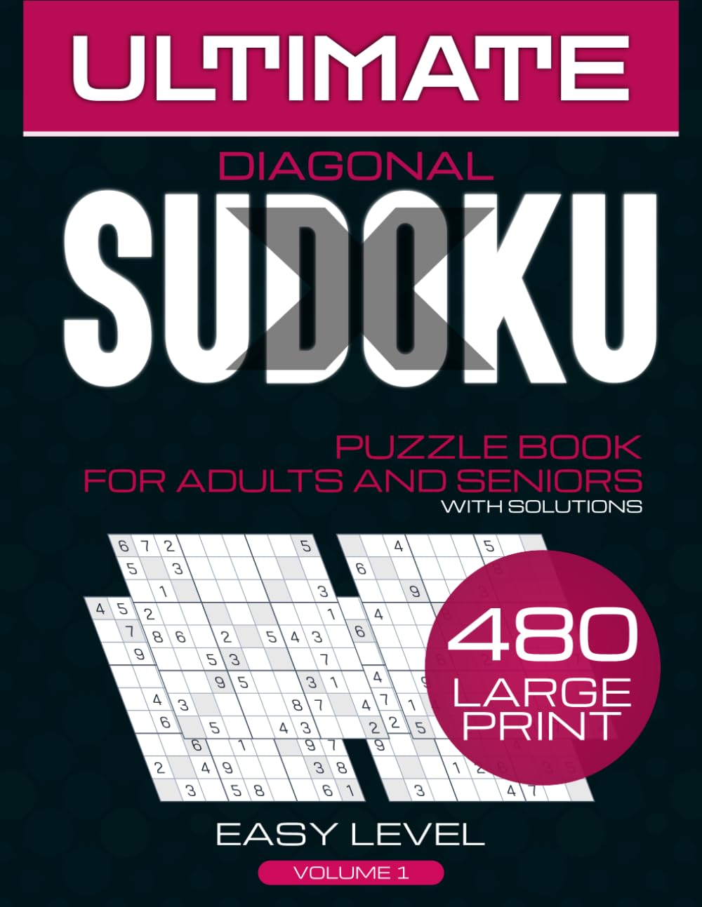 Ultimate Sudoku X: 480 Easy Diagonal Sudoku Puzzles for Adults and Seniors: Large Print Brain Games for Focus and Memory Support