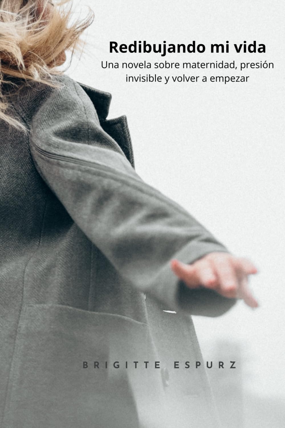 Redibujando mi vida: Una novela sobre maternidad, presión invisible y volver a empezar