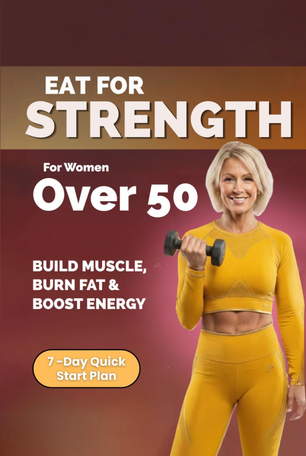 Eat for Strength for Women Over 50: Build Muscle, Burn Fat & Boost Energy (Strong After 50: A Women's Guide to Strength, Wellness & Vitality)