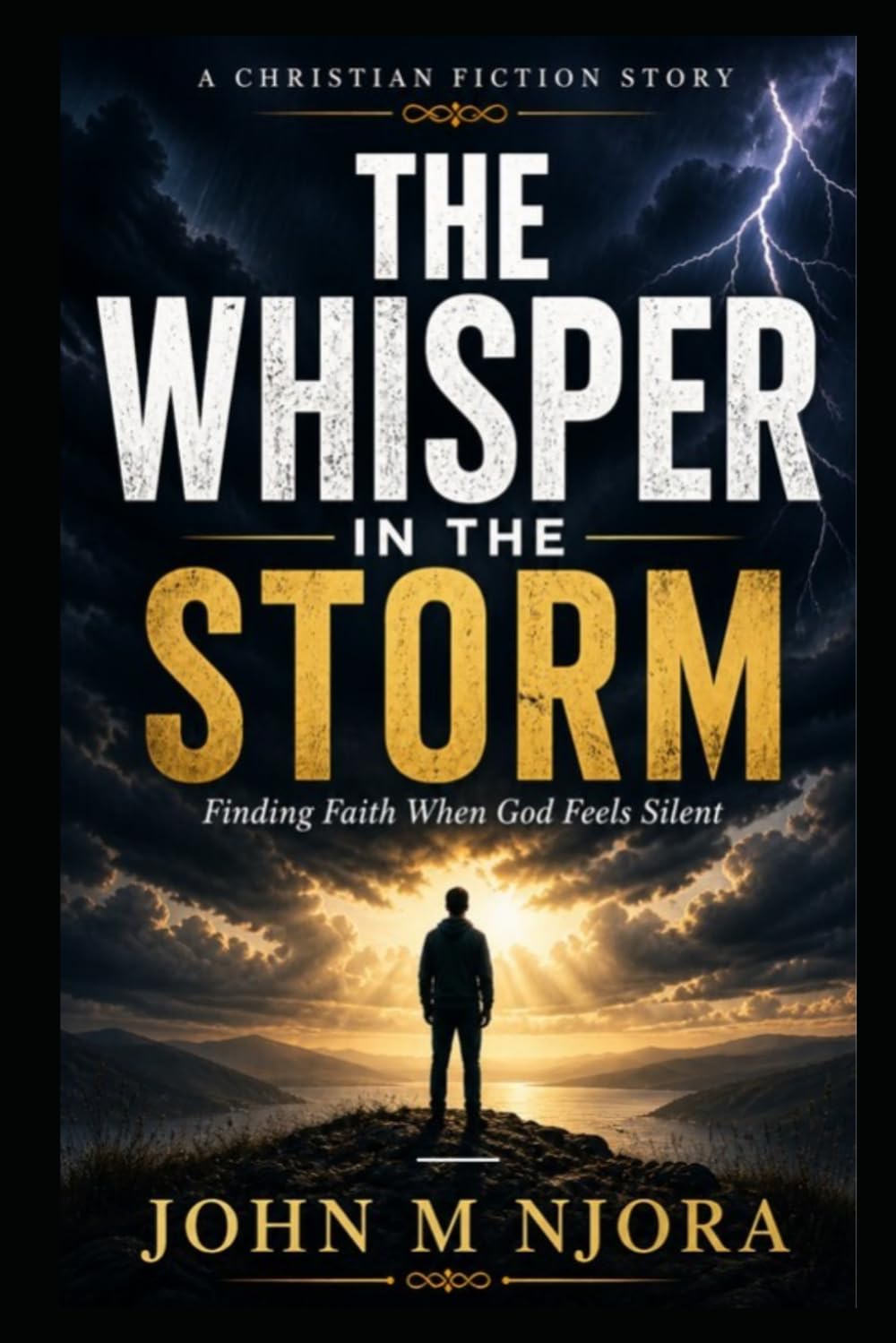 THE WHISPER IN THE STORM: Finding Faith When God Feels Silent