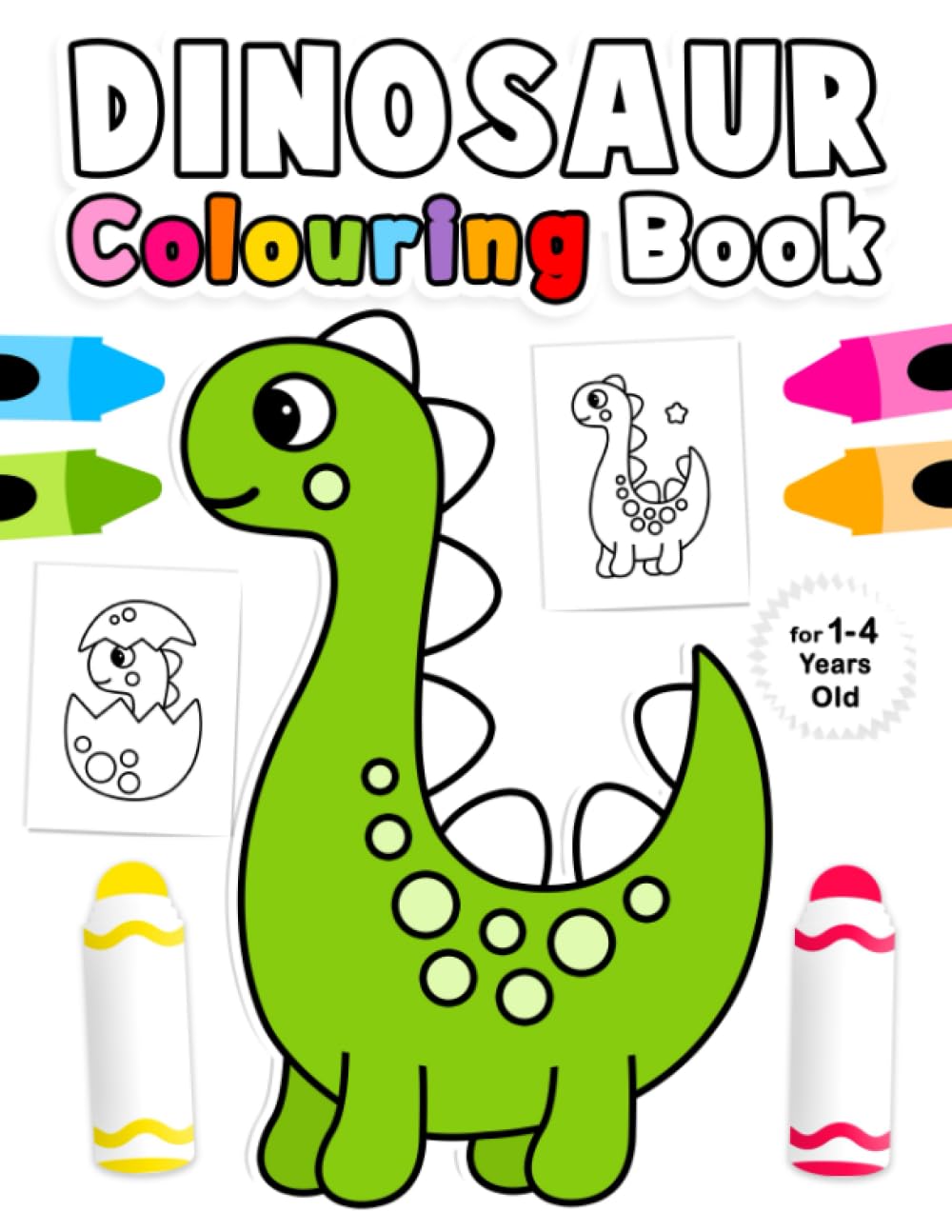 Dinosaur Colouring Book For 1-4 Years Old: Fun Children's Colouring Book with 50 Adorable Dinosaur Pages to Colour for Little Kids | My First Dinosaur Colouring Book for Toddlers Ages 1, 2, 3 & 4