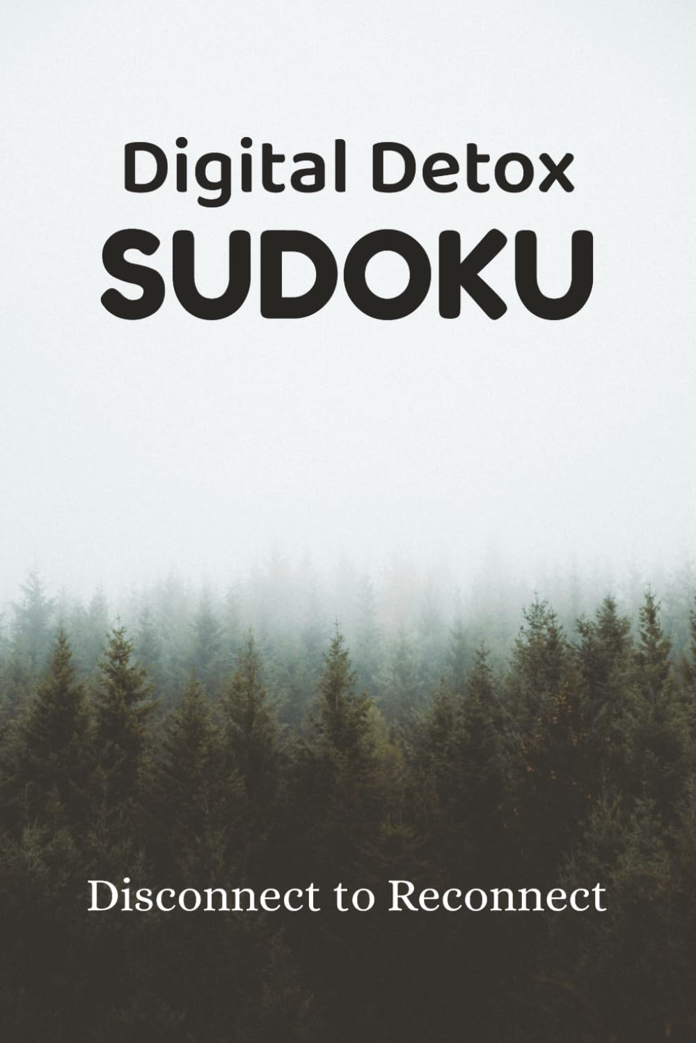 DIGITAL DETOX SUDOKU: Sudoku Puzzle | 50+ Puzzles | Reduce Screen Time | Improve Focus | Relax Your Mind | 6x9 Inches, 110 Pages | Solution Included