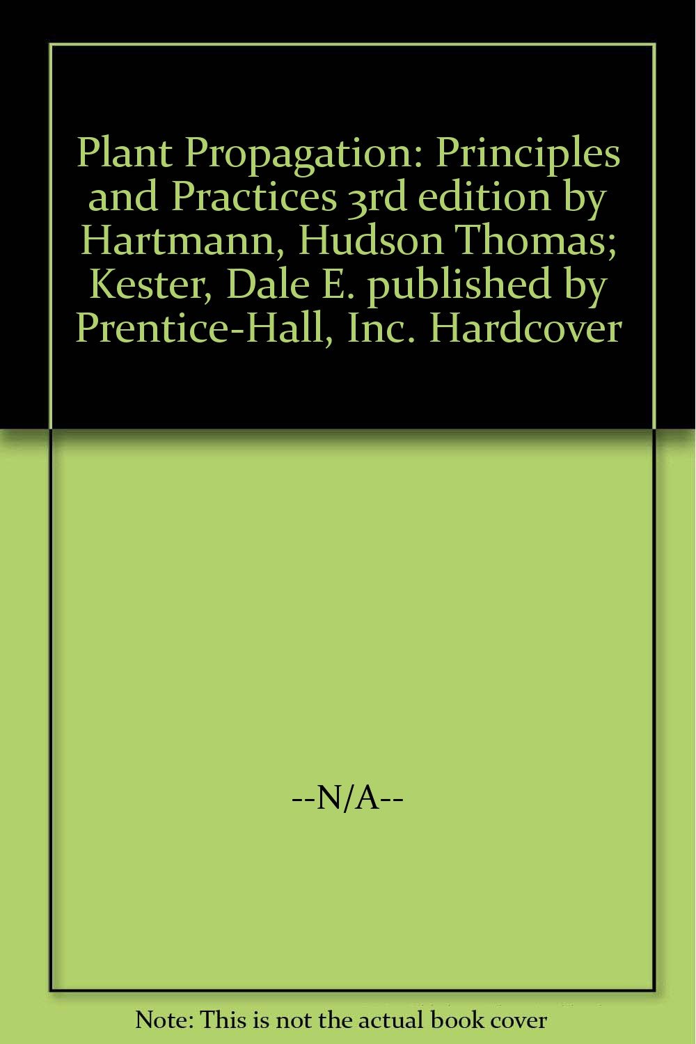 Plant Propagation Principles and Practices 3rd edition by Hartmann