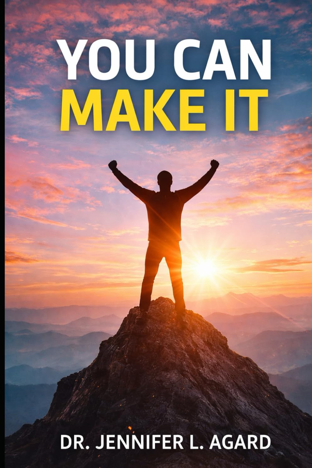 YOU CAN MAKE IT: Hope for the Broken, Strength for the Weary, Faith for the Journey