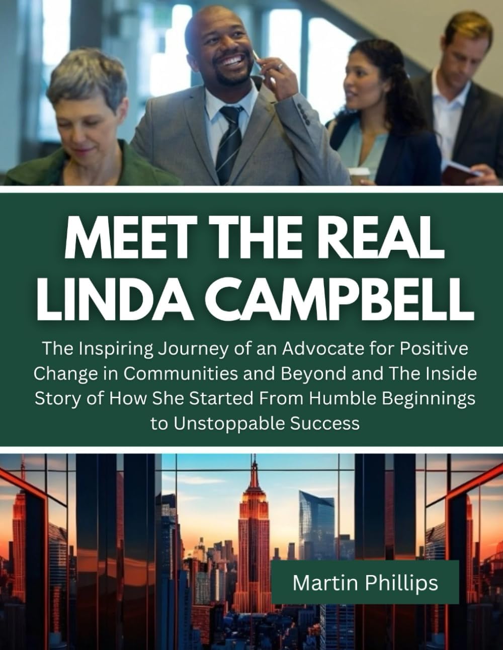 Meet The Real Linda Campbell: The Inspiring Journey of an Advocate for Positive Change in Communities and Beyond and The Inside Story of How She Started From Humble Beginnings to Unstoppable Success