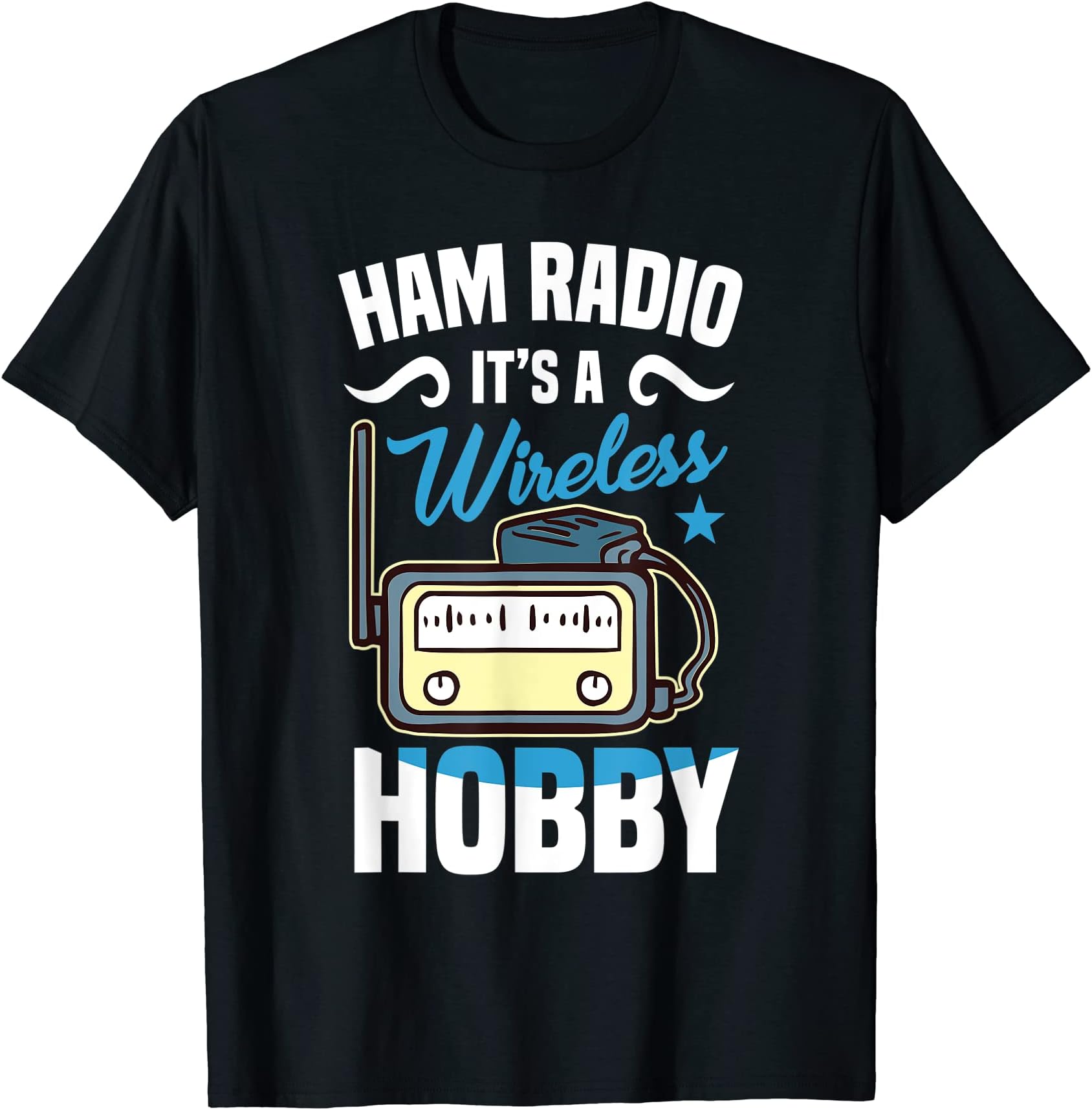 Ham Radio GiftsHAM RADIO - IT'S A WIRELESS HOBBY Gifts T-Shirt