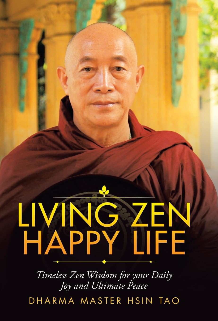 Living Zen Happy Life: Timeless Zen Wisdom for Your Daily Joy and Ultimat