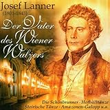wiener walzer musik deutsch  Josef Lanner - Der Vater des Wiener Walzers