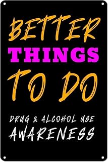 Better Things To Do Anti Drug & Alcohol Sign 8x12 Inches Motivational Aluminum Poster Funny Sobriety Awareness Wall Art Decor For Office Bar School Gym Metal Sign With Attitude
