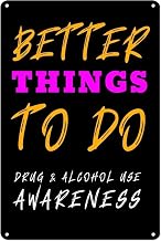 Better Things To Do Anti Drug & Alcohol Sign 8x12 Inches Motivational Aluminum Poster Funny Sobriety Awareness Wall Art Decor For Office Bar School Gym Metal Sign With Attitude