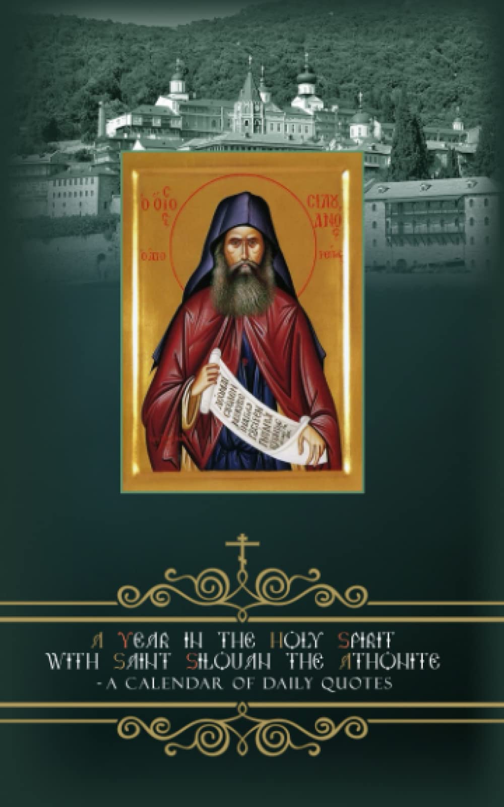 A Year in the Holy Spirit with Saint Silouan the Athonite: - A Calendar of Daily Quotes