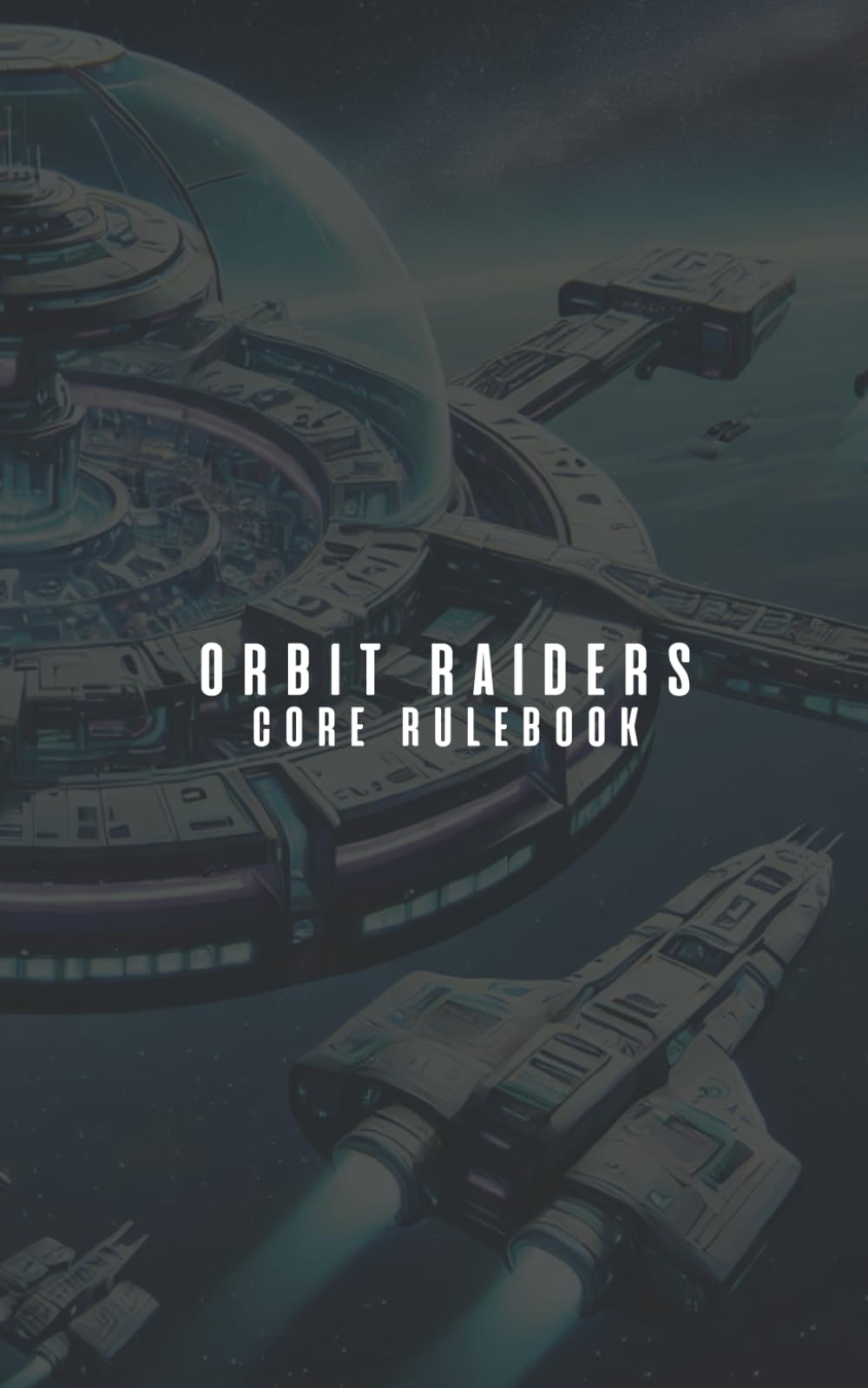 Orbit Raiders: A Sci-Fi Solo RPG: Core Rulebook | 1st Edition