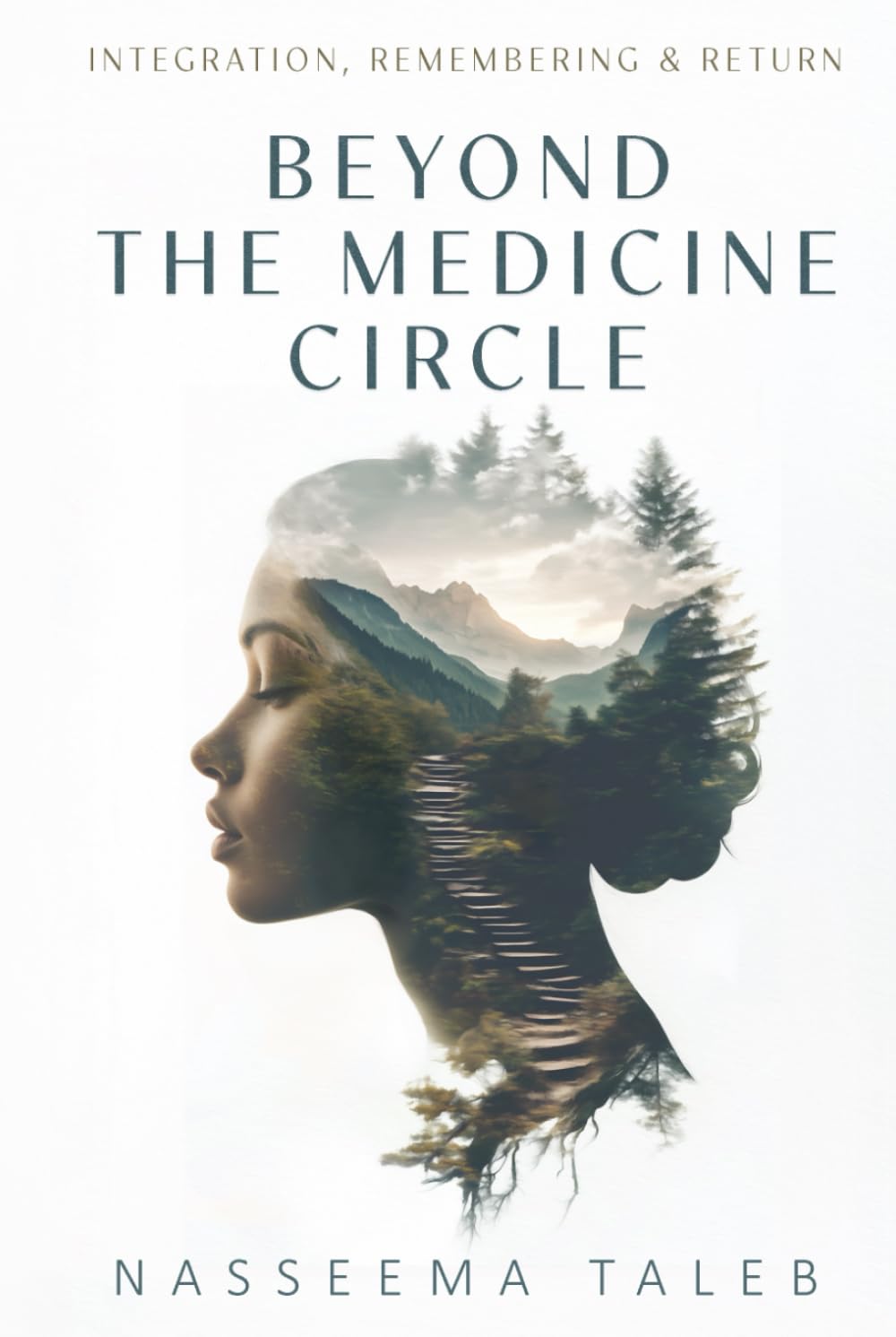 Beyond the Medicine Circle: Integration, Remembering & Return
