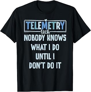 Telemetry Tech Funny Telemetry Technician T-Shirt