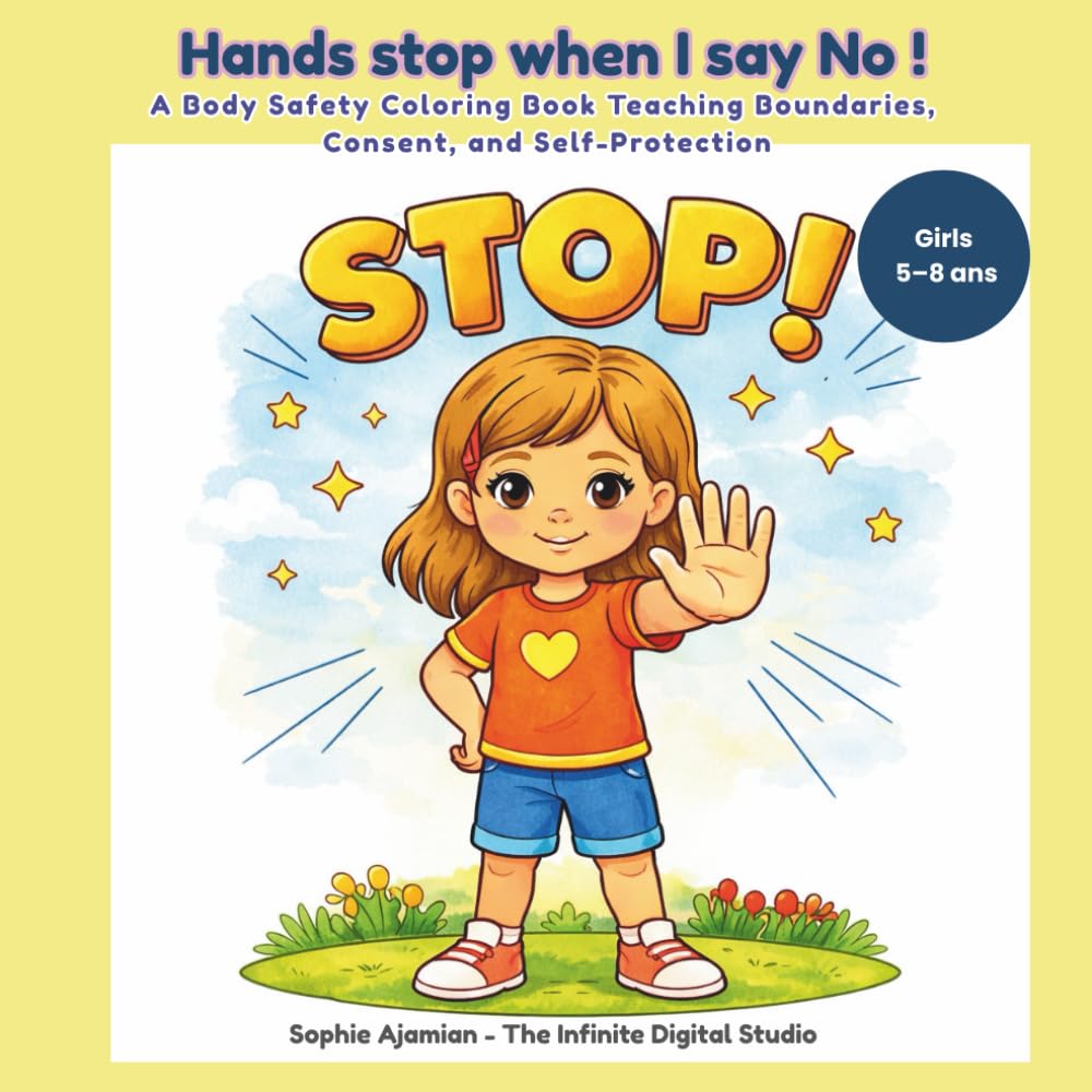 Hands stop when I say No !: A Body Safety Coloring Book Teaching Boundaries, Consent, and Self-Protection For Girls 5–8 (Grow Safe & Strong – Coloring Stories for Kids)